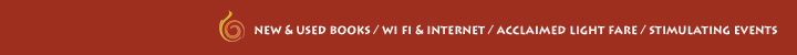 new & used books / wi fi & internet / acclaimed light fare / stimulating events